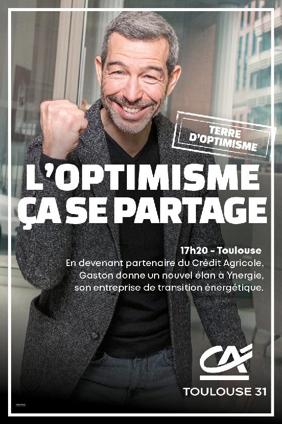 Affiche "L'optimisme ça se partage"- Crédit Agricole Toulouse 31, Campagne l'optimisme