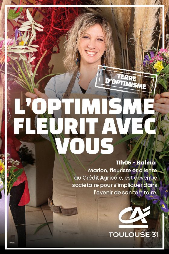 Affiche "L'optimisme fleurit avec vous"- Crédit Agricole Toulouse 31, Campagne l'optimisme
